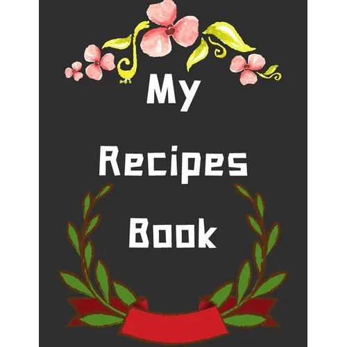 My Recipes Book: personalized recipe box, recipe keeper make your own cookbook, 106-Pages 8.5" x 11" Collect the Recipes You Love in Yo - Paperback