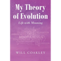 My Theory of Evolution: Life with Meaning - Paperback