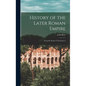 History of the Later Roman Empire: From the Death of Theodosius I - Hardcover