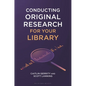 Conducting Original Research for Your Library - Paperback