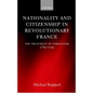 Nationality and Citizenship in Revolutionary France: The Treatment of Foreigners 1789-1799 - Hardcover