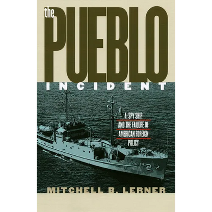 The Pueblo Incident: A Spy Ship and the Failure of American Foreign Policy - Paperback