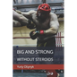 Big and Strong Without Steroids - Paperback