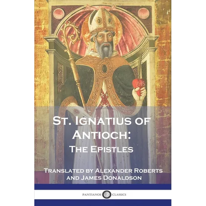 St. Ignatius of Antioch: The Epistles - Paperback