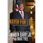 Mayor for Life: The Incredible Story of Marion Barry, Jr. - Paperback