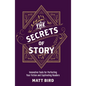 The Secrets of Story: Innovative Tools for Perfecting Your Fiction and Captivating Readers - Paperback