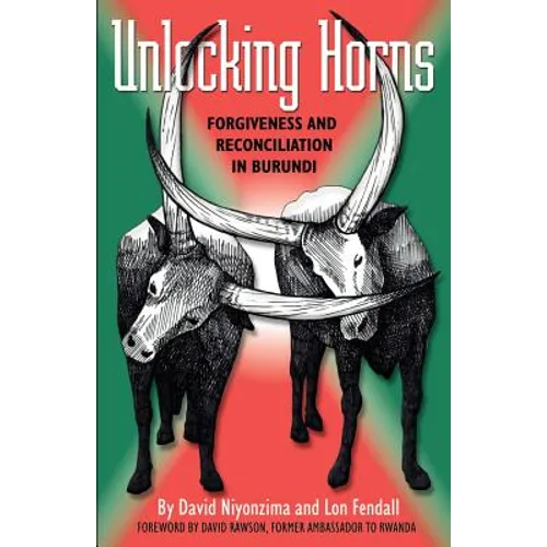 Unlocking Horns: Forgiveness and Reconciliation in Burundi - Paperback