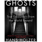 Ghosts: True Encounters with World Beyond - Paperback