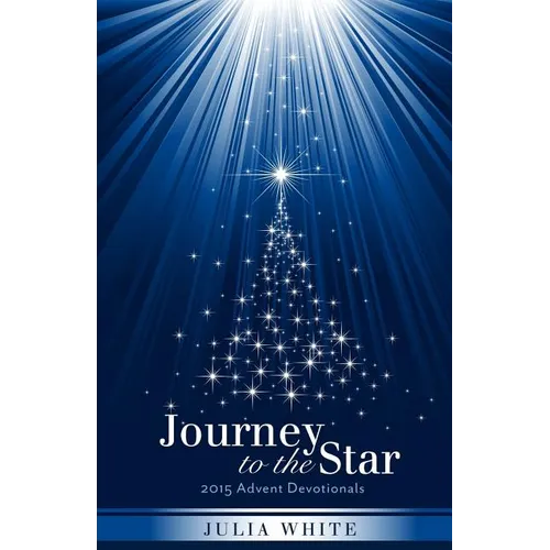 Journey to the Star: 2015 Advent Devotionals - Paperback