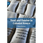 Food and Famine in Colonial Kenya - Hardcover