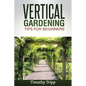 Vertical Gardening Tips For Beginners - Paperback
