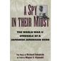 A Spy in Their Midst: The World War II Struggle of a Japanese-American Hero - Hardcover