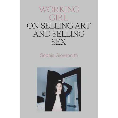 Working Girl: On Selling Art and Selling Sex - Hardcover