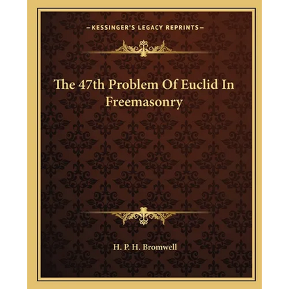 The 47th Problem Of Euclid In Freemasonry - Paperback