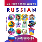 Learn Russian for Beginners, My First 1000 Words: Bilingual Russian - English Language Learning Book for Kids & Adults - Paperback