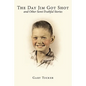 The Day Jim Got Shot and Other Semi-Truthful Stories - Paperback