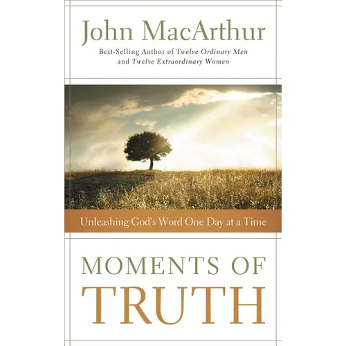 The Moments of Truth: Unleashing God's Word One Day at a Time (a 365-Day Devotional) - Paperback