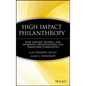 High Impact Philanthropy: How Donors, Boards, and Nonprofit Organizations Can Transform Communities - Hardcover