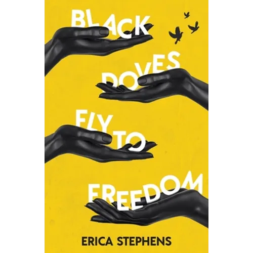 Black Doves Fly to Freedom: A Book of Poems Concerning History, Struggle, and Progress - Paperback