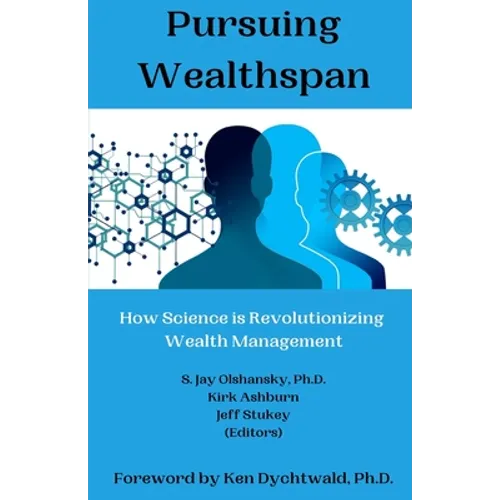 Pursuing Wealthspan: How Science is Revolutionizing Wealth Management - Paperback