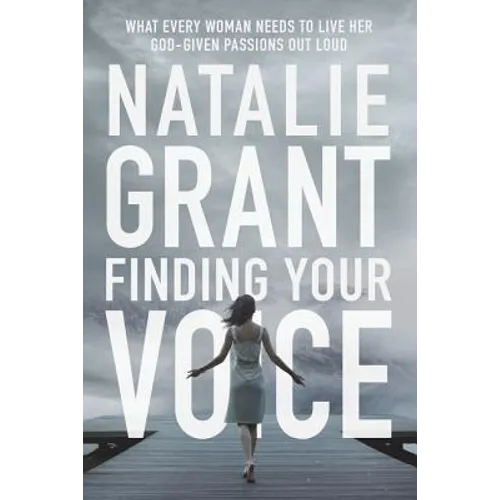 Finding Your Voice: What Every Woman Needs to Live Her God-Given Passions Out Loud - Paperback