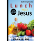 Self Help Books: Lunch With Jesus [Self Help] - Paperback