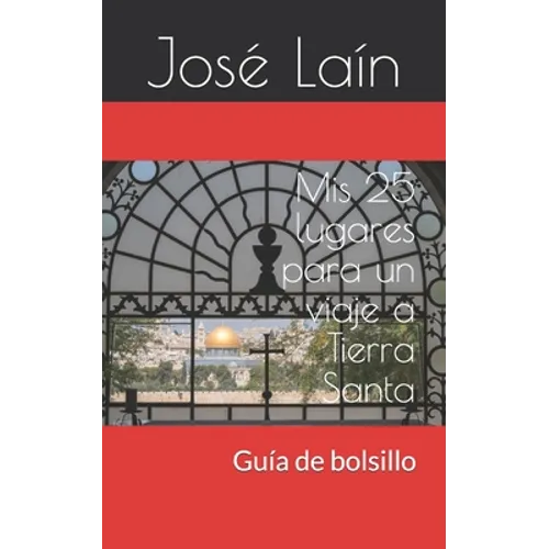 Mis 25 lugares para un viaje a Tierra Santa: Guía de bolsillo - Paperback