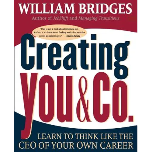 Creating You and Co: Learn to Think Like the CEO of Your Own Career - Paperback