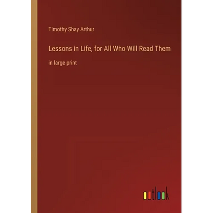 Lessons in Life, for All Who Will Read Them: in large print - Paperback