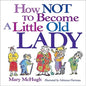 How Not to Become a Little Old Lady - Paperback