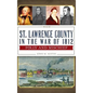 St. Lawrence County in the War of 1812: Folly and Mischief - Hardcover