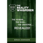 The Reality Whisperer: The Human, The Soul & The Universe Revealed - Paperback