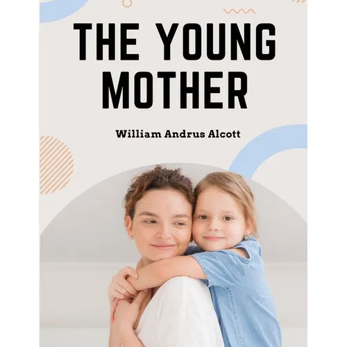 The Young Mother: Management of Children in Regard to Health - Parenting Book - Paperback
