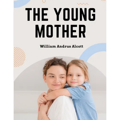 The Young Mother: Management of Children in Regard to Health - Parenting Book - Paperback