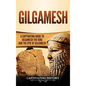Gilgamesh: A Captivating Guide to Gilgamesh the King and the Epic of Gilgamesh - Hardcover