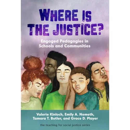Where Is the Justice? Engaged Pedagogies in Schools and Communities - Paperback
