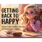 Getting Back to Happy - Hardcover