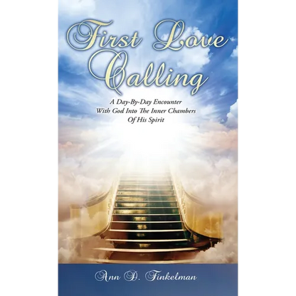 First Love Calling: A Day-By-Day Encounter With God Into The Inner Chambers Of His Spirit - Hardcover