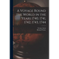 A Voyage Round the World in the Years 1740, 1741, 1742, 1743, 1744 [microform] - Paperback