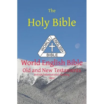 The Holy Bible: World English Bible British/International Spelling Old and New Testaments - Paperback
