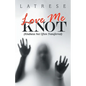 Love Me Knot: (Kindness Not Often Transferred) - Paperback