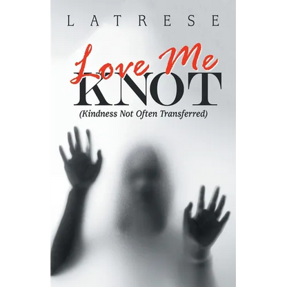 Love Me Knot: (Kindness Not Often Transferred) - Paperback