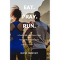 Eat. Pray. Run.: A Food, Faith, and Fitness Guide for New and Renewed Runners - Paperback