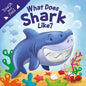 What Does Shark Like?: Touch & Feel Board Book - Board Book