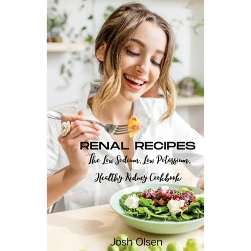 Renal Diet: The Low Sodium, Low Potassium, Healthy Kidney Cookbook - Hardcover