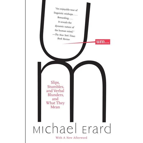 Um...: Slips, Stumbles, and Verbal Blunders, and What They Mean - Paperback