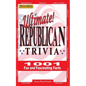 Ultimate Republican Trivia: 1001 Fun and Fascinating Facts - Paperback