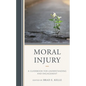 Moral Injury: A Guidebook for Understanding and Engagement - Paperback