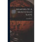 Memoirs Of A Monticello Slave - Hardcover