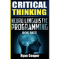 Critical Thinking Neuro Linguistic Programming Box Set! - Paperback